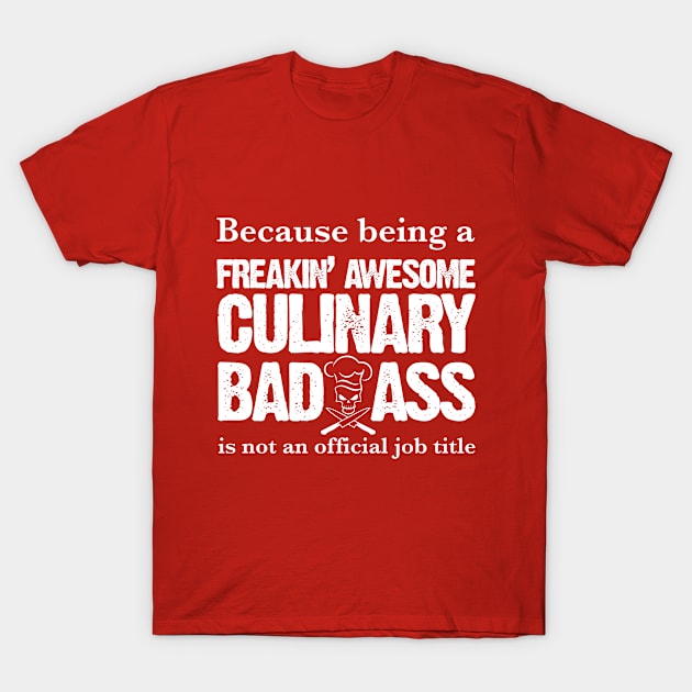 Culinary Bad Ass Tee T-Shirt by veerkun